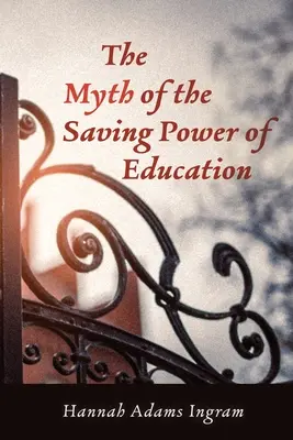 Az oktatás üdvözítő erejének mítosza - The Myth of the Saving Power of Education