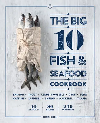 A nagy 10 hal és tenger gyümölcsei szakácskönyv: 10 tenger gyümölcsei, 80 recept, 240 variáció - The Big 10 Fish & Seafood Cookbook: 10 Seafood, 80 Recipes, 240 Variations