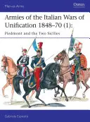 Az olasz egyesítési háborúk hadseregei 1848-70 (1): Piemont és a Két Szicília - Armies of the Italian Wars of Unification 1848-70 (1): Piedmont and the Two Sicilies