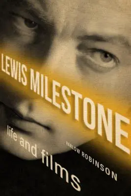 Lewis mérföldkő: Milestone: Élet és filmek - Lewis Milestone: Life and Films