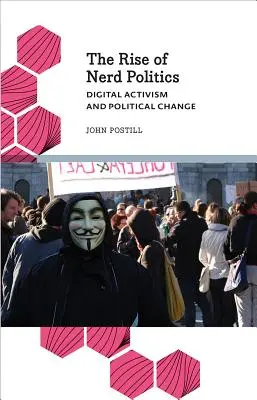 A kockapolitika felemelkedése: A digitális aktivizmus és a politikai változás - The Rise of Nerd Politics: Digital Activism and Political Change