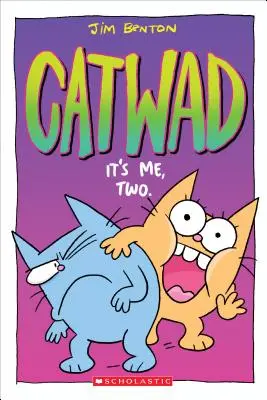 Én vagyok az, kettő! (Catwad #2), 2 - It's Me, Two. (Catwad #2), 2