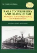 Sínek Turnberrybe és Heads of Ayrbe - A Maidens & Dunure Light Railway és a Butlin's Branch - Rails to Turnberry and Heads of Ayr - The Maidens & Dunure Light Railway & the Butlin's Branch