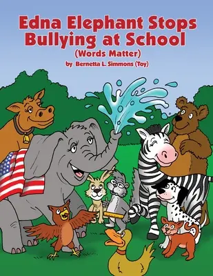 Edna Elefánt megállítja a zaklatást az iskolában (Simmons (Toy) Bernetta L.) - Edna Elephant Stops Bullying at School (Simmons (Toy) Bernetta L.)