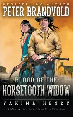 A lófogú özvegy vére: A Western Fiction Classic - Blood of the Horsetooth Widow: A Western Fiction Classic