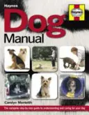 Kutyakézikönyv - A kutya megértésének és gondozásának teljes körű, lépésről lépésre haladó útmutatója - Dog Manual - The complete step-by-step guide to understanding and caring for your dog