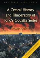 A Toho Godzilla-sorozatának kritikai története és filmográfiája, 2D Ed. - Critical History and Filmography of Toho's Godzilla Series, 2D Ed.