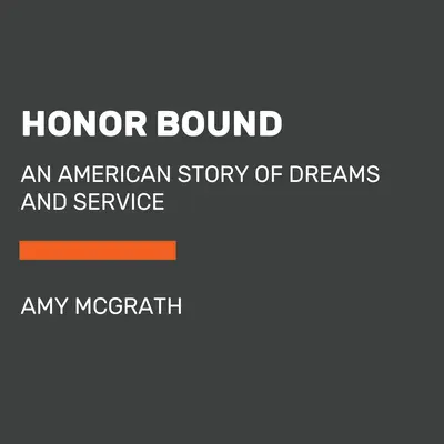 Honor Bound: Egy amerikai történet az álmokról és a szolgálatról - Honor Bound: An American Story of Dreams and Service