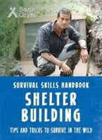 Bear Grylls túlélési készségek: - Bear Grylls Survival Skills: Shelter Building