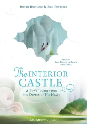 A belső vár: Egy fiú utazása a szíve mélyére - The Interior Castle: A Boy's Journey Into the Depths of His Heart