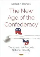 A konföderáció új korszaka - Trump és a nemzeti széthúzás növekedése - New Age of the Confederacy - Trump & the Surge in National Disunity