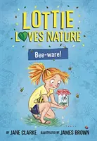 Lottie szereti a természetet: Méhecske-varázs - Lottie Loves Nature: Bee-Ware