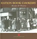 Ration Book Cookery: Receptek és történelem - Ration Book Cookery: Recipes & History