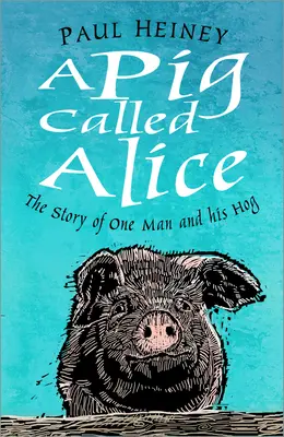 Egy Alice nevű disznó: Egy ember és a disznó története - A Pig Called Alice: The Story of One Man and His Hog