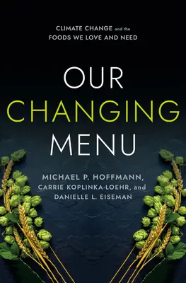 Változó étlapunk: Az éghajlatváltozás és az élelmiszerek, amelyeket szeretünk és amelyekre szükségünk van - Our Changing Menu: Climate Change and the Foods We Love and Need