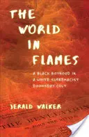 A lángokban álló világ: Egy fekete fiúkor egy fehér felsőbbrendűségi világvége-kultuszban - The World in Flames: A Black Boyhood in a White Supremacist Doomsday Cult