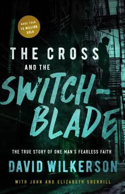 A kereszt és a rugós penge: Egy ember rettenthetetlen hitének igaz története - The Cross and the Switchblade: The True Story of One Man's Fearless Faith