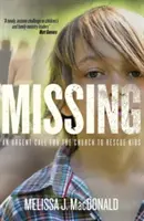 Hiányzik: Sürgős felhívás az egyháznak a gyerekek megmentésére - Missing: An Urgent Call for the Church to Rescue Kids