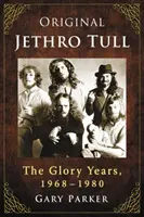 Eredeti Jethro Tull: The Glory Years, 1968-1980 - Original Jethro Tull: The Glory Years, 1968-1980