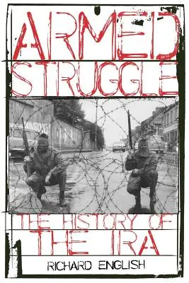 Fegyveres harc: Az IRA története - Armed Struggle: The History of the IRA