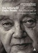 Colin Rowe levelei: Rowe Rowe: Öt évtizedes levelezés - The Letters of Colin Rowe: Five Decades of Correspondence