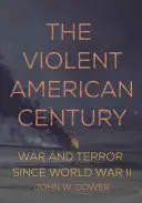 Az erőszakos amerikai század: Háború és terror a második világháború óta - The Violent American Century: War and Terror Since World War II