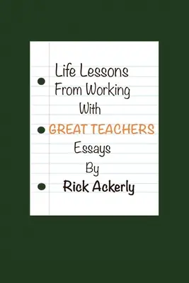 Életre szóló leckék a nagyszerű tanárokkal való közös munkából - Life Lessons from Working with Great Teachers