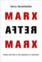 Marx Marx után: Történelem és idő a kapitalizmus terjeszkedésében - Marx After Marx: History and Time in the Expansion of Capitalism