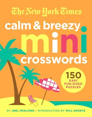 The New York Times Nyugodt és szellős mini keresztrejtvények: 150 könnyű, szórakoztató méretű rejtvény - The New York Times Calm and Breezy Mini Crosswords: 150 Easy Fun-Sized Puzzles