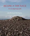 Egy vékony hely körül - Egy iónai zarándoklat útmutatója - Around a Thin Place - An Iona Pilgrimage Guide