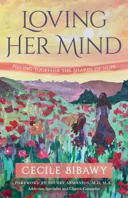 Loving Her Mind: A remény szilánkjainak összerakása - Loving Her Mind: Piecing Together the Shards of Hope