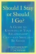 Maradjak vagy menjek? Útmutató ahhoz, hogy megtudja, meg lehet-e - és kell-e - menteni a kapcsolatát - Should I Stay or Should I Go?: A Guide to Knowing If Your Relationship Can--And Should--Be Saved