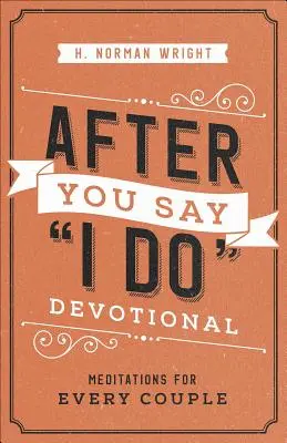 After You Say I Do Devotional: Meditációk minden párnak - After You Say I Do Devotional: Meditations for Every Couple