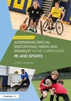 A sajátos nevelési szükségletek és a fogyatékosság kezelése a tantervben: Pe és sport - Addressing Special Educational Needs and Disability in the Curriculum: Pe and Sports