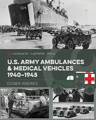 Az amerikai hadsereg mentőautói és egészségügyi járművei a II. világháborúban - U.S. Army Ambulances and Medical Vehicles in World War II