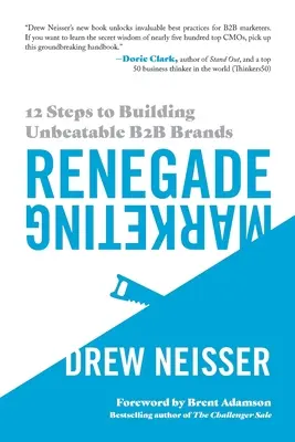 Renegát marketing: 12 lépés a verhetetlen B2B márkák építéséhez - Renegade Marketing: 12 Steps to Building Unbeatable B2B Brands