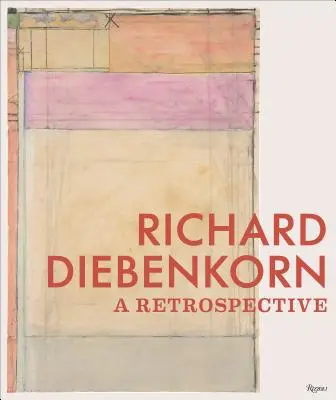 Richard Diebenkorn: Visszatekintés - Richard Diebenkorn: A Retrospective