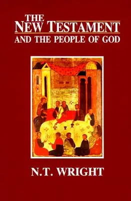 Az Újszövetség és Isten népe: A keresztény eredet és Isten kérdése: kötet - The New Testament and the People of God: Christian Origins and the Question of God: Volume 1