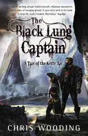 A fekete tüdő kapitánya: A Ketty Jay történetei - The Black Lung Captain: Tales of the Ketty Jay