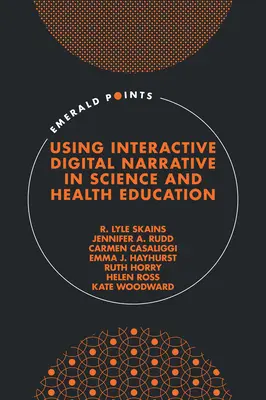 Interaktív digitális elbeszélés a természettudományos és egészségügyi oktatásban - Using Interactive Digital Narrative in Science and Health Education