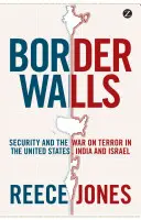 Határfalak: Biztonság és a terrorizmus elleni háború az Egyesült Államokban, Indiában és Izraelben - Border Walls: Security and the War on Terror in the United States, India, and Israel