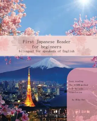 First Japanese Reader for Beginners: Kétnyelvű angolul beszélők számára Kezdő alapfokú (A1 A2) - First Japanese Reader for Beginners: Bilingual for Speakers of English Beginner Elementary (A1 A2)