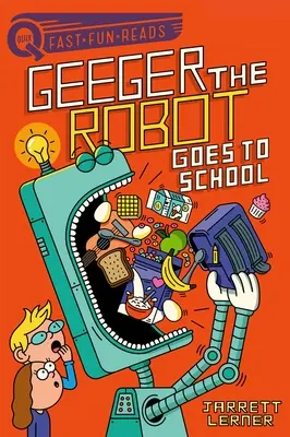 Geeger, a robot iskolába megy: Geeger, a robot - Geeger the Robot Goes to School: Geeger the Robot