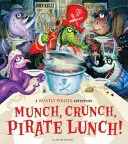 Csámcsogj, ropogj, kalózebéd! - Munch, Crunch, Pirate Lunch!