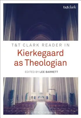 T&t Clark Reader in Kierkegaard mint teológus - T&t Clark Reader in Kierkegaard as Theologian