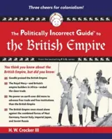 The Politically Incorrect Guide to the British Empire (A politikailag helytelen útmutató a Brit Birodalomról) - The Politically Incorrect Guide to the British Empire