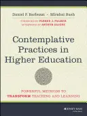 Kontemplatív gyakorlatok a felsőoktatásban: Hatékony módszerek a tanítás és a tanulás átalakításához - Contemplative Practices in Higher Education: Powerful Methods to Transform Teaching and Learning