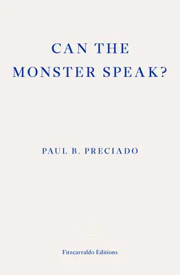 Can the Monster Speak? Jelentés a pszichoanalitikusok akadémiájának - Can the Monster Speak?: A Report to an Academy of Psychoanalysts