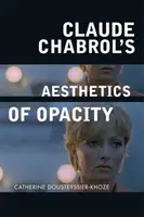 Claude Chabrol Az átláthatatlanság esztétikája - Claude Chabrol's Aesthetics of Opacity