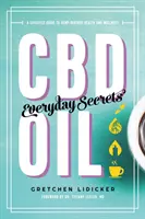 CBD-olaj: Hétköznapi titkok: A kenderből származó egészség és wellness életmód útmutatója - CBD Oil: Everyday Secrets: A Lifestyle Guide to Hemp-Derived Health and Wellness